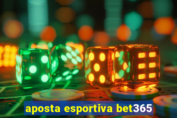 aposta esportiva bet365